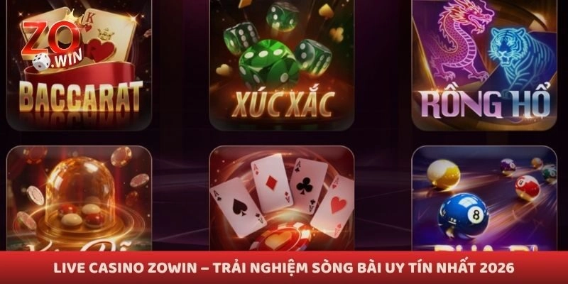 Live Casino Zowin – Trải Nghiệm Sòng Bài Uy Tín Nhất 2026