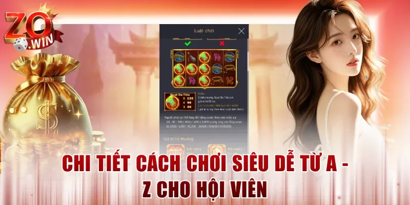 Chi tiết cách chơi siêu dễ từ A - Z cho hội viên