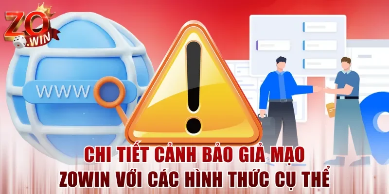 Chi tiết cảnh bảo giả mạo ZOWIN với các hình thức cụ thể