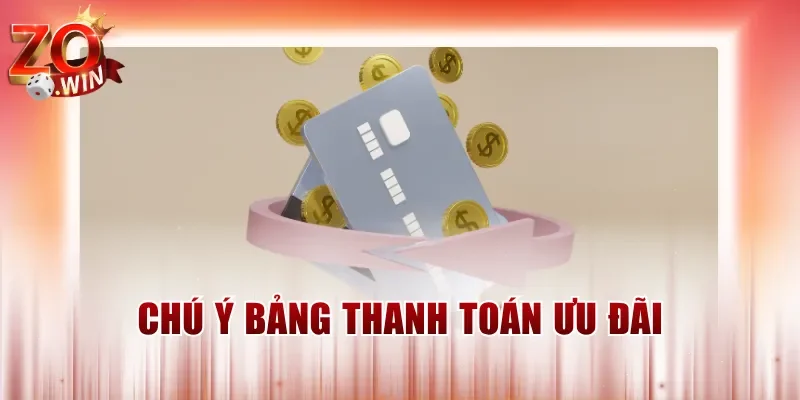 Chú ý bảng thanh toán ưu đãi