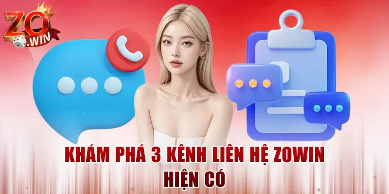 Khám phá 3 kênh liên hệ ZOWIN hiện có
