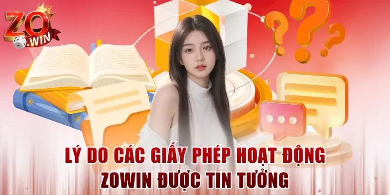 Lý do các giấy phép hoạt động ZOWIN được tin tưởng