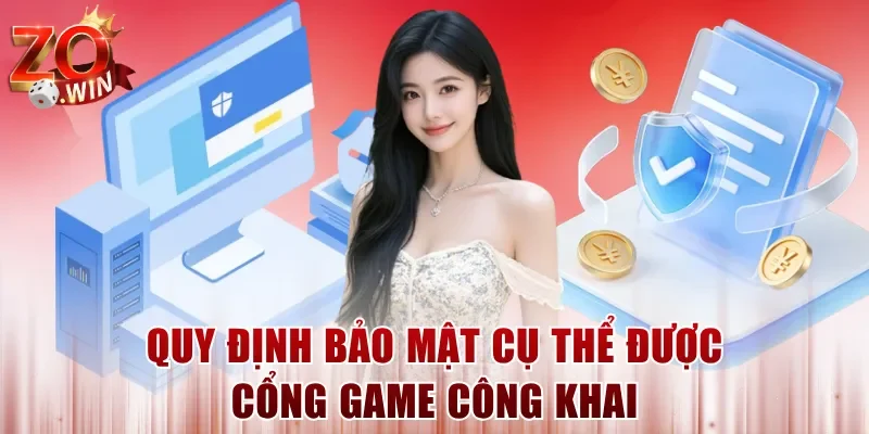 Quy định bảo mật cụ thể được cổng game công khai